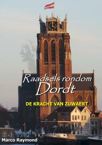 Raadsels rondom Dordt - Marco Raymond (ISBN 9789462543805)