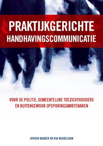 Praktijkgericht handhavingscommunicatie - Jeroen Bakker, Middelham Ria (ISBN 9789490045159)