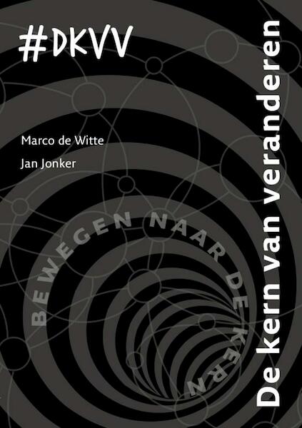 De kern van veranderen - Marco de Witte, Jan Jonker (ISBN 9789462542136)