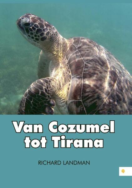 Van Cozumel tot Tirana - Richard Landman (ISBN 9789048436989)