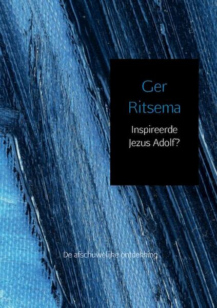 Inspireerde Jezus Adolf? - Ger Ritsema (ISBN 9789402133950)