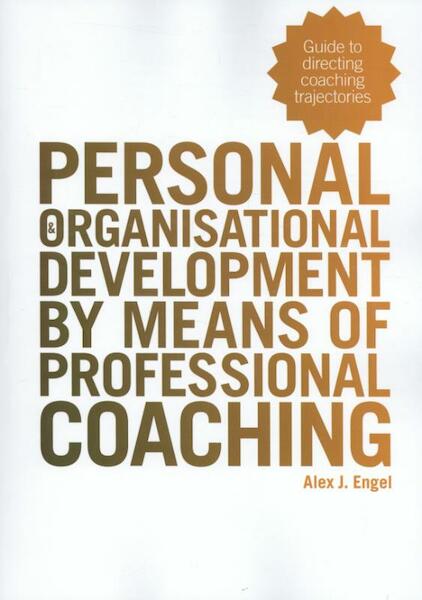 Personal and organisational development by means of professional coaching - Alex J. Engel (ISBN 9789074959117)