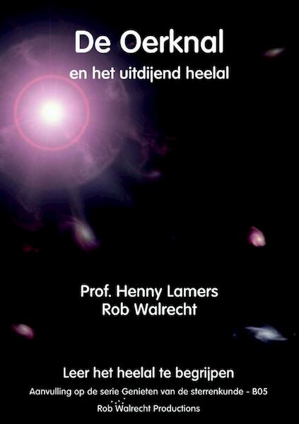 De Oerknal en het uitdijend heelal - Henny Lamers, Rob Walrecht (ISBN 9789077052433)