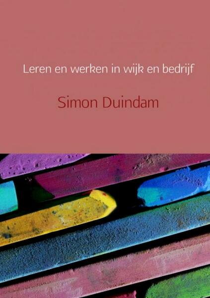 Leren en werken in wijk en bedrijf - Simon Duindam (ISBN 9789402138542)