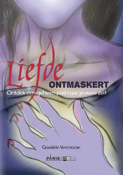 Liefde ontmaskert - Goedele Vercnocke (ISBN 9789492179159)
