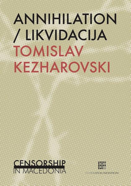 Annihilation / Likvidacija - Tomislav Kezharovski (ISBN 9789462251670)