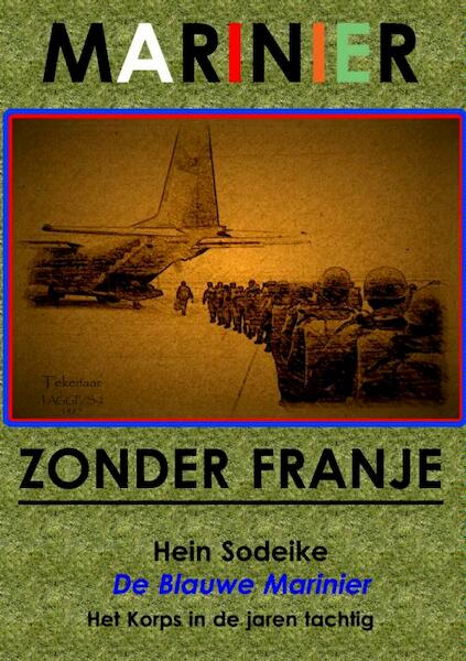 Marinier zonder Franje - Hein Sodeike (ISBN 9789462541771)