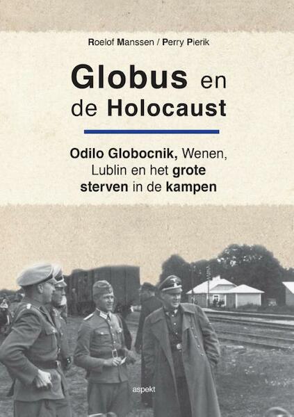 Globus en de Holocaust - Roelof Manssen, Perry Pierik (ISBN 9789461537775)