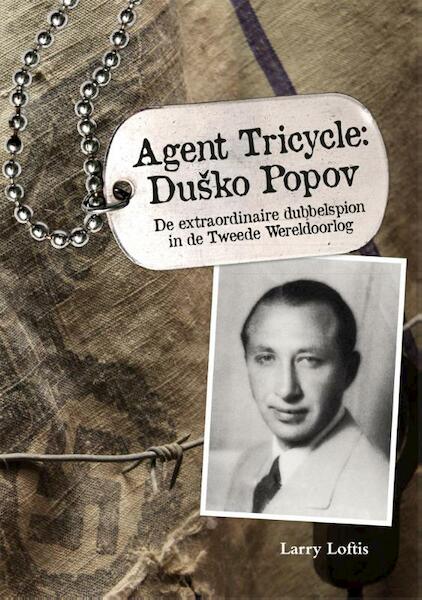 Agent Tricycle: Dusko Popov - Larry Loftis (ISBN 9789045320168)