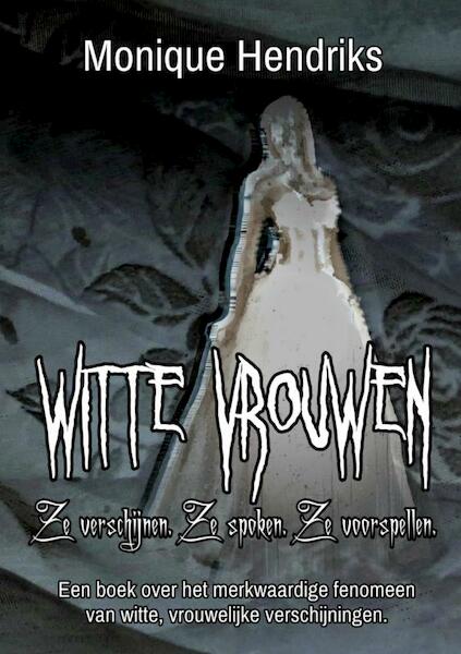 Witte Vrouwen - Monique Hendriks (ISBN 9789463183550)