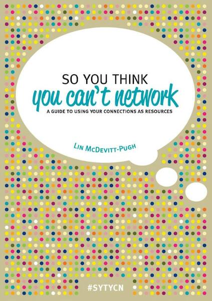 So you think you can’t network - Lin McDevitt-Pugh (ISBN 9789463010412)
