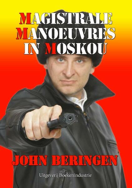 Magistrale manoeuvres in Moskou - John Beringen (ISBN 9789492046222)