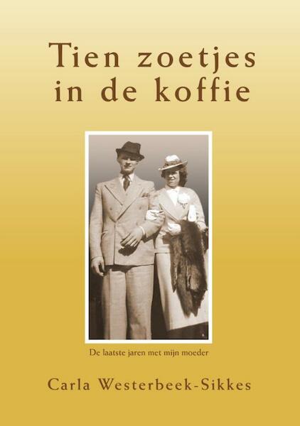 Tien zoetjes in de koffie - Carla Westerbeek-Sikkes (ISBN 9789082415704)