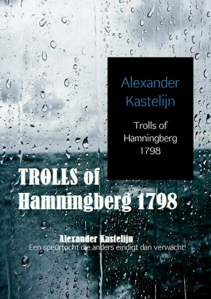 Trolls of Hamningberg 1798 - Alexander Kastelijn (ISBN 9789402159356)