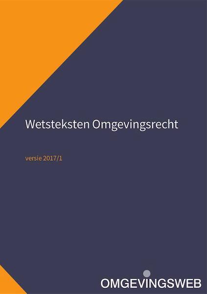 Wetsteksten Omgevingsrecht - (ISBN 9789491930812)