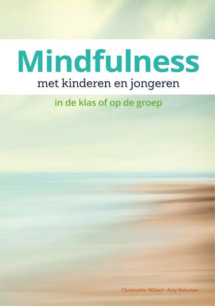 Mindfulness met kinderen en jongeren - Christopher Willard, Amy Saltzman (ISBN 9789088507120)