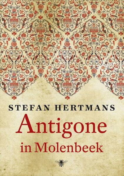 Antigone in Molenbeek - Stefan Hertmans (ISBN 9789023463481)