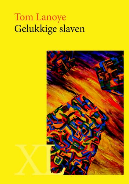 Gelukkige slaven - Tom Lanoye (ISBN 9789046310373)