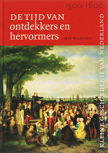Tijd van ontdekkers en hervormers (1500-1600) - A.H.J. Wilschut (ISBN 9789040083570)
