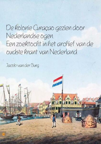 De kolonie Curaçao gezien door Nederlandse ogen - Jacob van der Burg (ISBN 9789048413836)