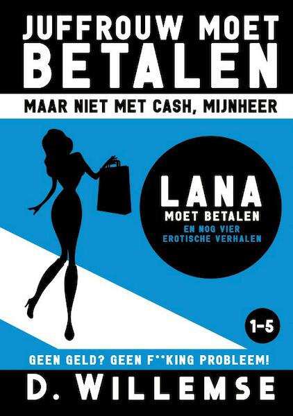 Lana moet betalen en nog vier erotische verhalen - D. Willemse (ISBN 9789492638434)