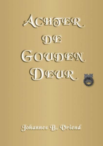 Achter de Gouden Deur - Johannes B. Vriend (ISBN 9789048443864)