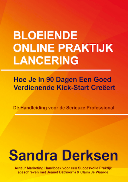 Bloeiende Online Praktijk Lancering - Sandra Derksen (ISBN 9789463282222)