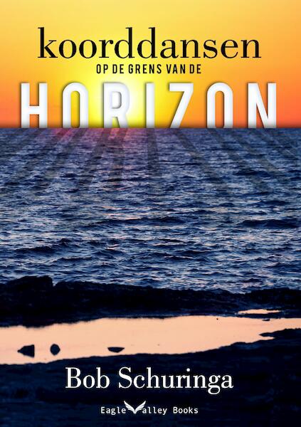 Koorddansen op de grens van de horizon - Bob Schuringa (ISBN 9789463454100)