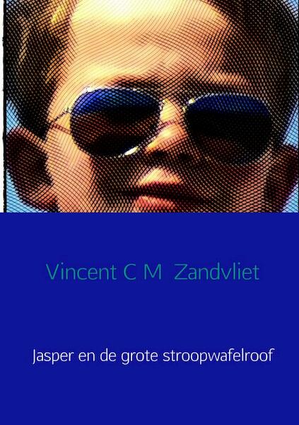 Jasper en de grote stroopwafelroof - Vincent C M Zandvliet (ISBN 9789402178890)