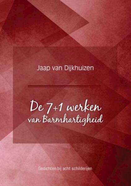 De 7+1 werken van Barmhartigheid - Jaap van Dijkhuizen (ISBN 9789402248654)