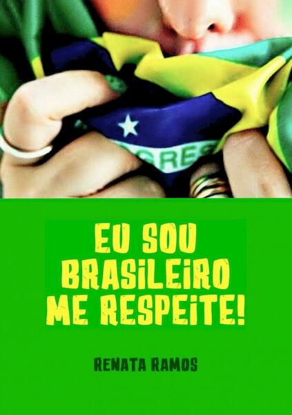 Eu sou brasileiro Me respeite ! - Renata Ramos (ISBN 9789402186208)