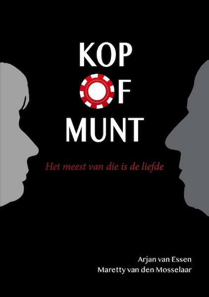 Kop of Munt - Arjan van Essen, Maretty van den Mosselaar (ISBN 9789082341072)