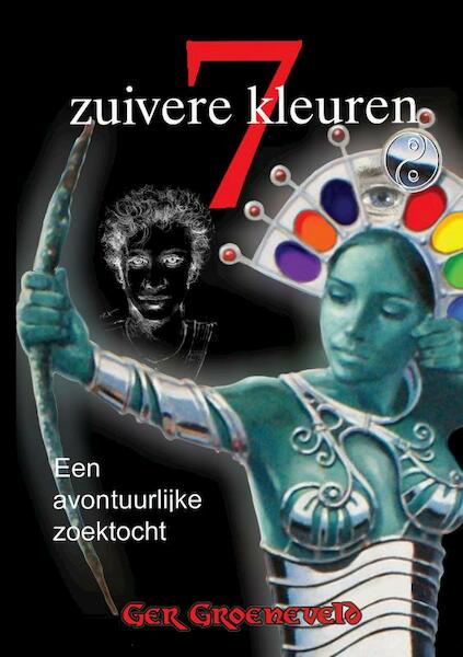 7 Zuivere Kleuren - Ger Groeneveld (ISBN 9789463867962)