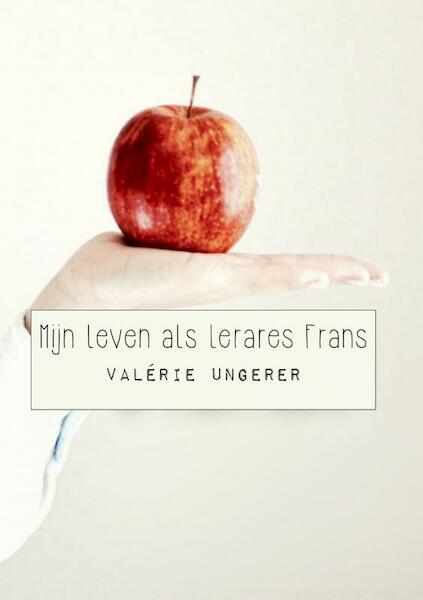 Mijn leven als lerares Frans - Valérie Ungerer (ISBN 9789402190793)