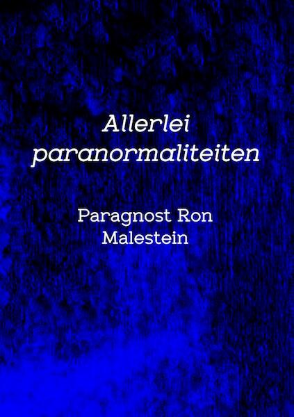 Allerlei paranormaliteiten - Paragnost Ron Malestein (ISBN 9789463861434)
