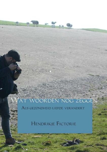 Wat woorden nog zeggen - Hendrikje Fictorie (ISBN 9789463861526)