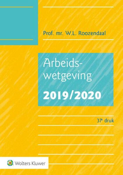 Arbeidswetgeving 2019/2020 - W.L. Roozendaal (ISBN 9789013152364)