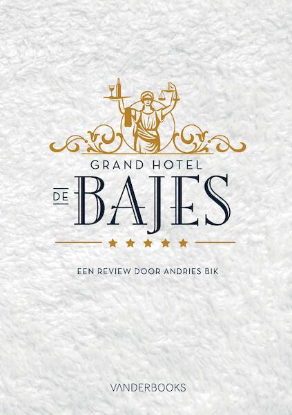 Grand Hotel de Bajes - Andries Bik (ISBN 9789082162530)