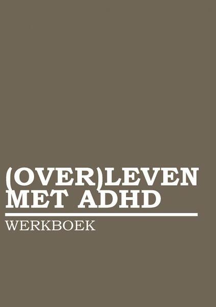 (OVER)LEVEN MET ADHD WERKBOEK - Lieze Aerts (ISBN 9789402194890)