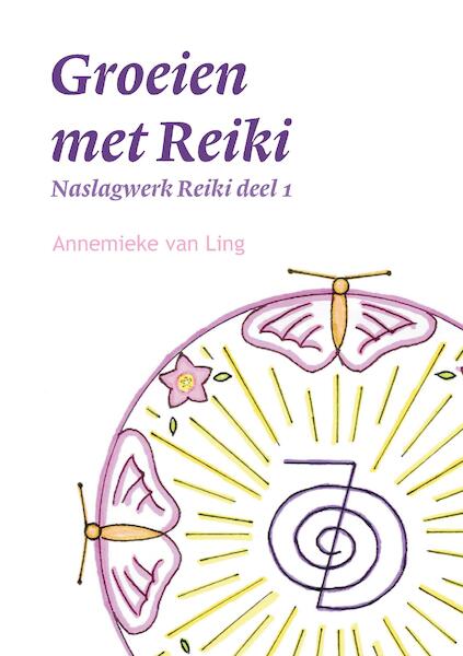 Groeien met Reiki - Annemieke Van Ling (ISBN 9789463457088)