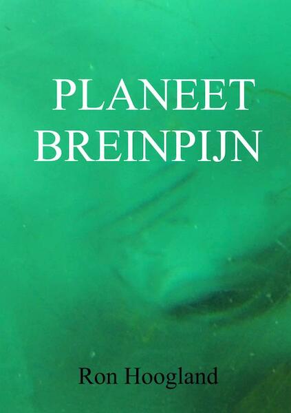 PLANEET BREINPIJN - Ron Hoogland (ISBN 9789402196689)