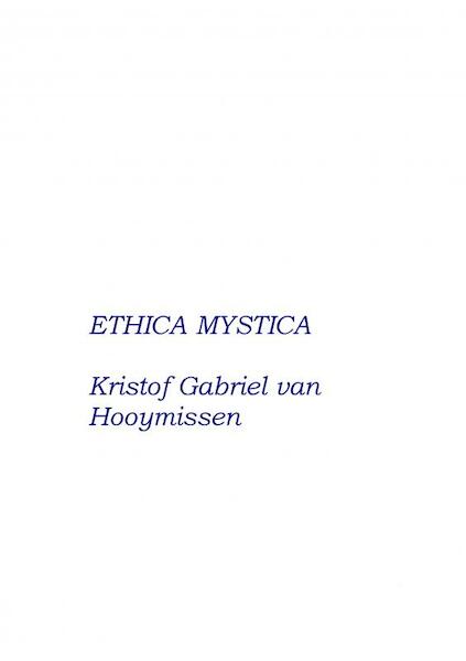 Ethica Mystica - over Geloof, Hoop, Liefde en andere deugden - Kristof Gabriel Van Hooymissen (ISBN 9789402198027)