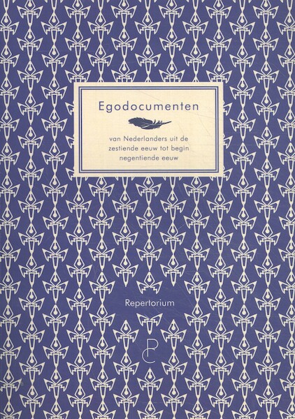 Egodocumenten van Nederlanders uit de zestiende tot begin negentiende eeuw - Arianne Baggerman, Rudolf Dekker, Ruud Lindeman, Yvonne Scherf (ISBN 9789082077988)
