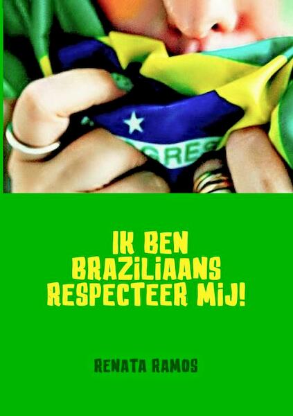 Ik ben Brazilliaans Respecteer mij! - Renata Ramos (ISBN 9789402123975)