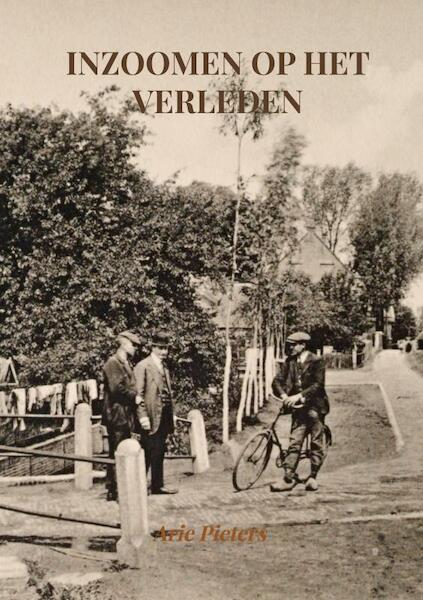 Inzoomen op het verleden - Arie Pieters (ISBN 9789463984935)