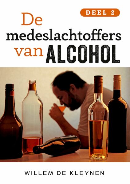 De medeslachtoffers van alcohol -2 - Willem de Kleynen (ISBN 9789462172791)