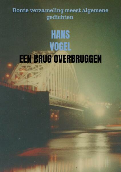 Een brug overbruggen - Hans Vogel (ISBN 9789402140552)