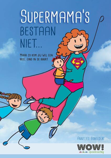Supermama's bestaan niet... - Annelies Bobeldijk (ISBN 9789090323794)