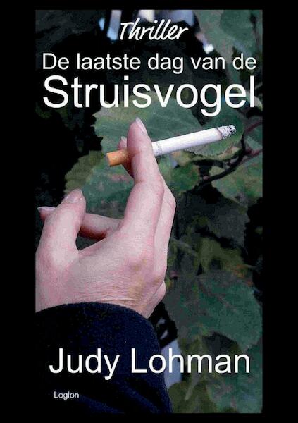 De Laatste Dag van de Struisvogel - Judy Lohman (ISBN 9789490860172)