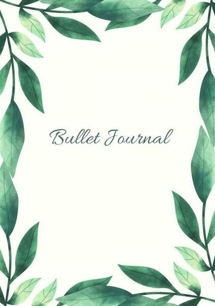 Mijn Bullet Journal |A5 Notebook Botanisch Leaves Bladeren De natuur | Notitieboek Met Dotted Papier Met 120 Pagina's | Prachtig Schrijven - Mooie Gastenboeken (ISBN 9789464059908)
